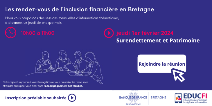 Les rendez-vous de l’inclusion financière en Bretagne :  Surendettement et Patrimoine Le jeudi 1er février 2024 À 10h
