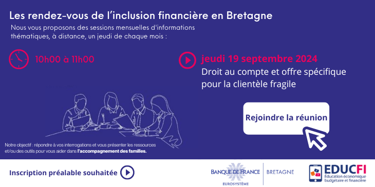 Les rendez-vous de l’inclusion financière : Droit au compte et offre spécifique pour la clientèle fragile, jeudi 19 septembre 2024 de 10h00 à 11hh00