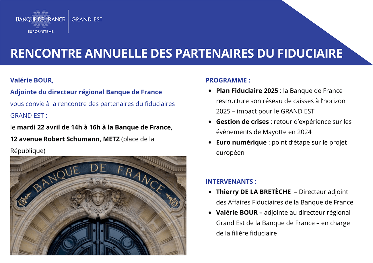 Rencontre annuelle des partenaires du fiduciaire mardi 22 avril 2025 de 14h à 16h à la Banque de France de Metz
