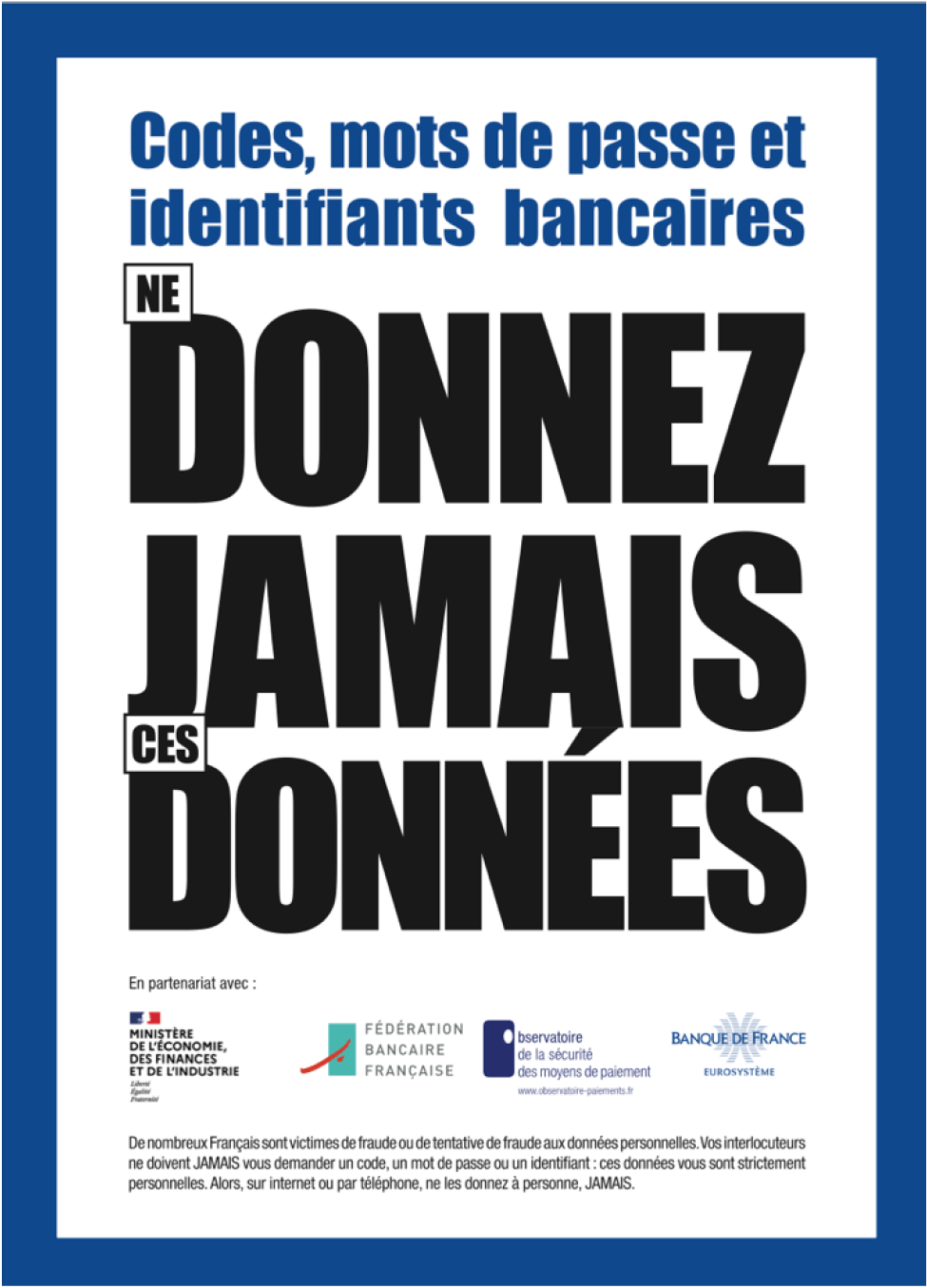 Codes, mots de passe et identifiants bancaires : NE DONNEZ JAMAIS CES DONNÉES