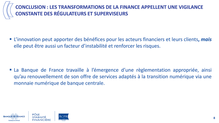 CONCLUSION : LES TRANSFORMATIONS DE LA FINANCE APPELLENT UNE VIGILANCE CONSTANTE DES RÉGULATEURS ET SUPERVISEURS