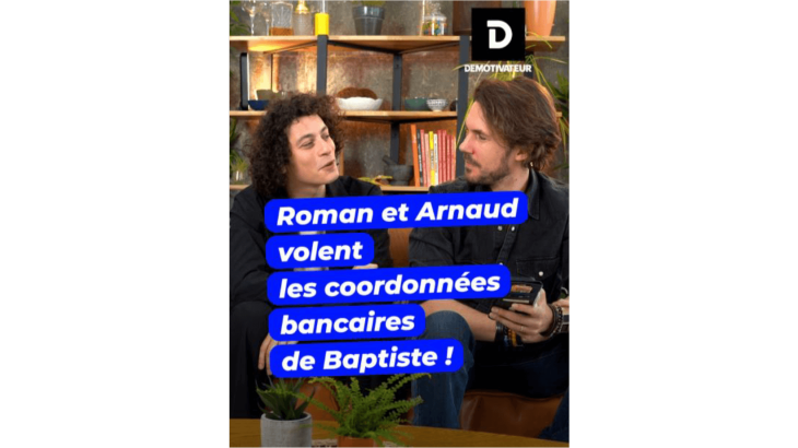 Roman et Arnaud volent les coordonnées bancaires de Baptiste