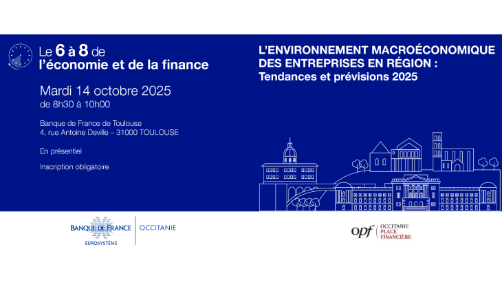 Le 6 à 8 de l'économie et de la finance mardi 14 octobre 2025 de 8h30 à 10h00 Banque de France de Toulouse