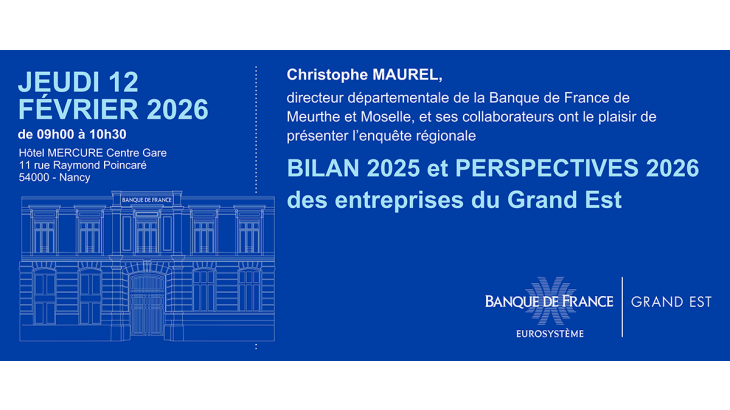 BILAN 2025 et PERSPECTIVES 2026 des entreprises du Grand Est Jeudi 12 février 2025 à 09h00 Hotel Mercure Centre Gare Nancy 