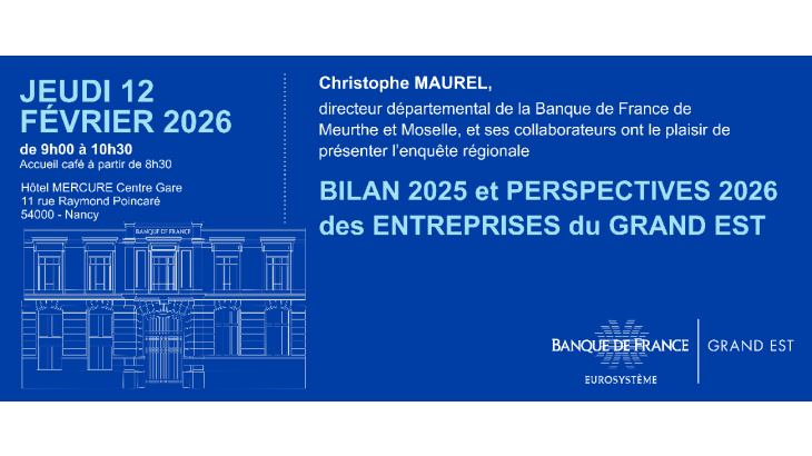BILAN 2025 et PERSPECTIVES 2026 des entreprises du Grand Est Jeudi 12 février 2025 à 09h00 Hotel Mercure Centre Gare Nancy 