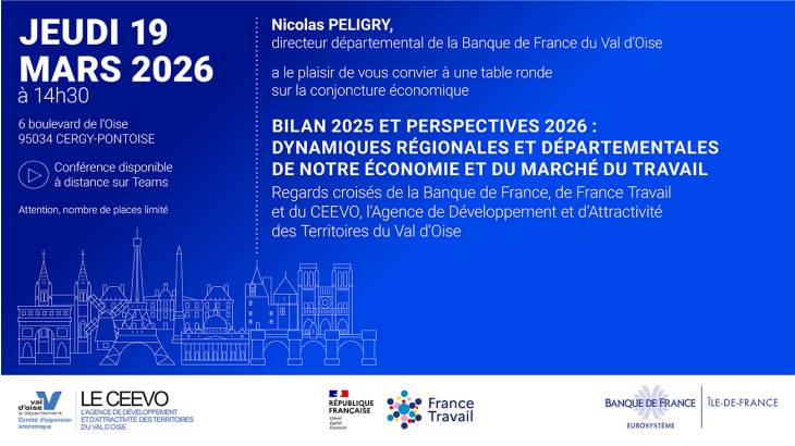  Bilan 2025 et perspectives 2026 : Dynamiques régionales et départementales de notre économie et du marché du travail jeudi 19 mars 2026 à 14h30 à la Banque de France, 6 boulevard de l’Oise 95034 CERGY-PONTOISE