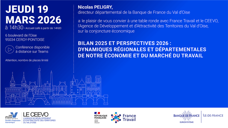  Bilan 2025 et perspectives 2026 : Dynamiques régionales et départementales de notre économie et du marché du travail jeudi 19 mars 2026 à 14h30 à la Banque de France, 6 boulevard de l’Oise 95034 CERGY-PONTOISE