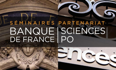 Séminaire Partenariat Banque de France Sciences Po